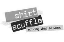 SHIRT SCUFFLE SOLVING WHAT TO WEAR.
