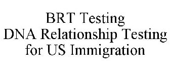 BRT TESTING DNA RELATIONSHIP TESTING FOR US IMMIGRATION