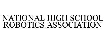 NATIONAL HIGH SCHOOL ROBOTICS ASSOCIATION