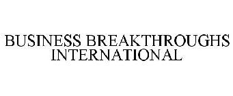 BUSINESS BREAKTHROUGHS INTERNATIONAL
