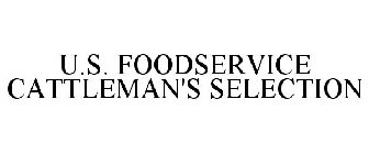 U.S. FOODSERVICE CATTLEMAN'S SELECTION