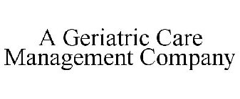 A GERIATRIC CARE MANAGEMENT COMPANY