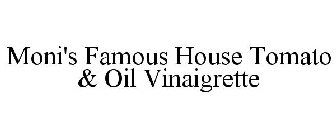 MONI'S FAMOUS HOUSE TOMATO & OIL VINAIGRETTE