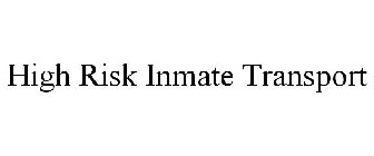HIGH RISK INMATE TRANSPORT