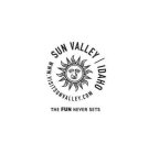 SUN VALLEY / IDAHO WWW. VISITSUNVALLEY.COM THE FUN NEVER SETS