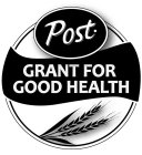 POST GRANT FOR GOOD HEALTH