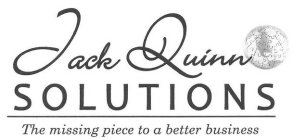 JACK QUINN SOLUTIONS THE MISSING PIECE TO A BETTER BUSINESS