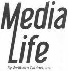 MEDIA LIFE BY WELLBORN CABINET, INC.