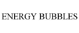 ENERGY BUBBLES