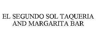 EL SEGUNDO SOL TAQUERIA AND MARGARITA BAR