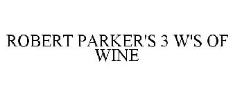 ROBERT PARKER'S 3 W'S OF WINE