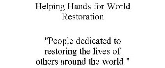 HELPING HANDS FOR WORLD RESTORATION 