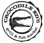 CROCODILE ED'S GRILL & FISH MARKET
