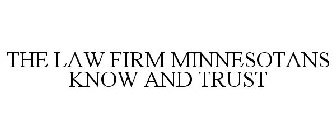 THE LAW FIRM MINNESOTANS KNOW AND TRUST