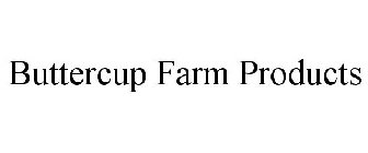 BUTTERCUP FARM PRODUCTS