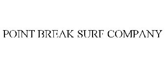 POINT BREAK SURF COMPANY