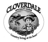 CLOVERDALE SPECIALITY FOODS COUNTRY LIVING AT ITS BEST