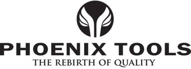 PHOENIX TOOLS THE REBIRTH OF QUALITY