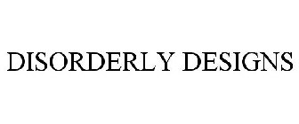 DISORDERLY DESIGNS