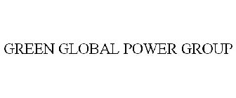 GREEN GLOBAL POWER GROUP