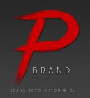 P BRAND JEANS REVOLUTION & CO.