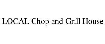 LOCAL CHOP AND GRILL HOUSE