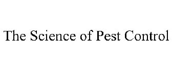 THE SCIENCE OF PEST CONTROL