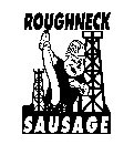 ROUGHNECK SAUSAGE