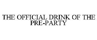 THE OFFICIAL DRINK OF THE PRE-PARTY