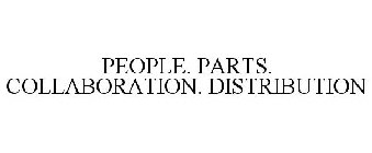 PEOPLE. PARTS. COLLABORATION. DISTRIBUTION