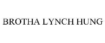 BROTHA LYNCH HUNG