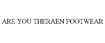 ARE YOU THERAEN FOOTWEAR