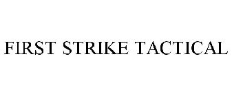 FIRST STRIKE TACTICAL