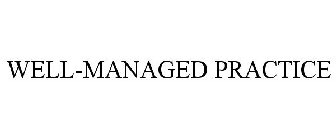 WELL-MANAGED PRACTICE