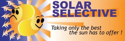 SOLAR SELECTIVE TAKING ONLY THE BEST THE SUN HAS TO OFFER