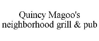QUINCY MAGOO'S NEIGHBORHOOD GRILL & PUB