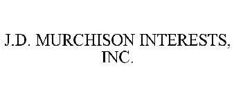 J.D. MURCHISON INTERESTS, INC.