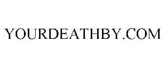 YOURDEATHBY.COM