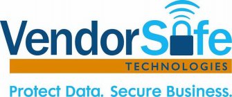 VENDOR SAFE TECHNOLOGIES SECURE DATA. PROTECT BUSINESS.