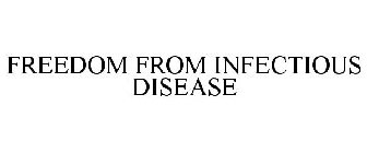 FREEDOM FROM INFECTIOUS DISEASE