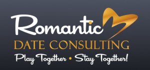 ROMANTIC DATE CONSULTING PLAY TOGETHER STAY TOGETHER!