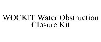 WOCKIT WATER OBSTRUCTION CLOSURE KIT