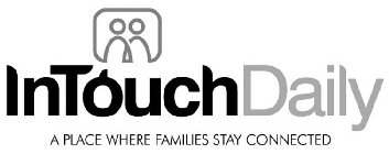 INTOUCHDAILY A PLACE WHERE FAMILIES STAY CONNECTED