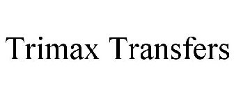 TRIMAX TRANSFERS