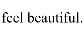 FEEL BEAUTIFUL.