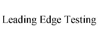 LEADING EDGE TESTING