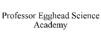 PROFESSOR EGGHEAD SCIENCE ACADEMY