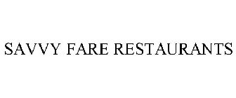 SAVVY FARE RESTAURANTS