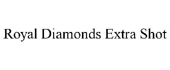 ROYAL DIAMONDS EXTRA SHOT