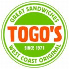TOGO'S SINCE 1971 GREAT SANDWICHES WEST COAST ORIGINAL